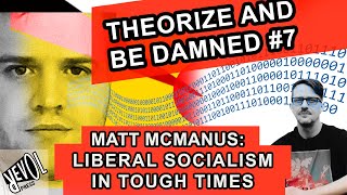 Is Liberal Socialism Achievable in These Hard Times Matt McManus talks to Bram E Gieben [upl. by Robillard]