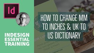 How to change MM to Inches amp UK to US dictionary  InDesign Essential Training 574 [upl. by Atalie]