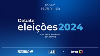 DEBATE ELEITORAL 2024 ESTADÃO – FAAP – TERRA [upl. by Qahsi65]