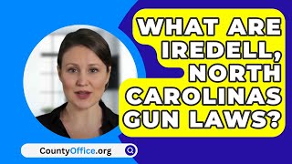 What Are Iredell North Carolinas Gun Laws  CountyOfficeorg [upl. by Eneluj]