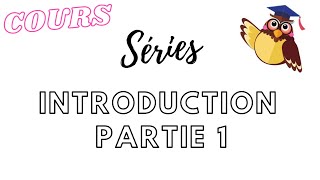 Les SÉRIES  Introduction – Partie 1 ECG ApproAppli HEC MPSI PCSI PTSI BCPST [upl. by Jammal120]