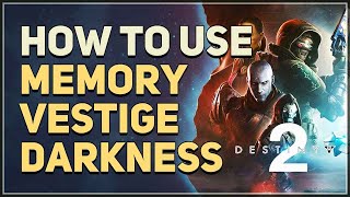 How to use Memory Vestige Darkness Destiny 2 [upl. by Lanette]