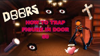 How To Get Figure stuck On Door 50 Full guide🔥🔥🔥 roblox doorsroblox video [upl. by Tadashi677]