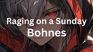 Raging on a Sunday  Bohnes [upl. by Paine]