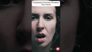 Creepiest Common Phobias You Have [upl. by Schnur846]