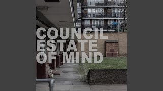 Council Estate of Mind [upl. by Anselmi]