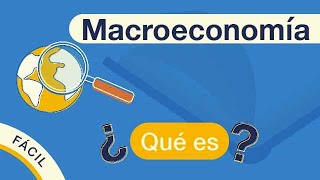 ¿Qué es la MACROECONOMÍA  Explicado FÁCIL 🎓 [upl. by Grimbald665]