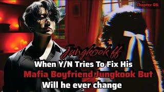 When YN Tries To Fix His Mafia Boyfriend Jungkook But Will He Be Able To Change  Jungkook Mafia ff [upl. by Nele]