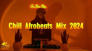 Chill Afrobeats Mix 2024  Rema Burna Boy Ruger Tems Wizkid [upl. by Neema999]