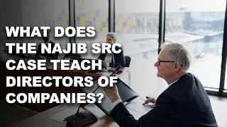 What does the Najib SRC case teach directors of companies [upl. by Nosydam]