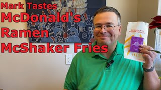 Mark Tastes McDonalds Ramen McShaker Fries [upl. by Gene]