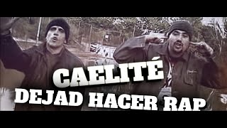 Caelité  Dejad Hacer Rap [upl. by Hoopes]