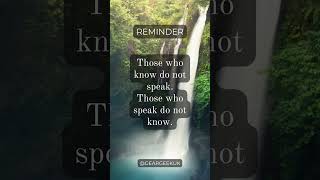 Those who know do not speak Those who speak do not know [upl. by Masera]