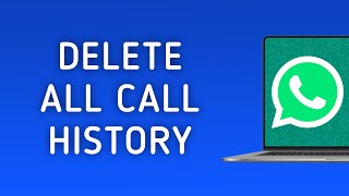 How To Delete All Call History On WhatsApp On PC App New Update [upl. by Bez682]