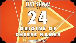 24 Origins of Cheese Names  mentalfloss  List Show 243 [upl. by Amalia]