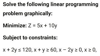 solve the following linear programming problem graphically  Minimize Z5x10y subject to constrain [upl. by Gem]