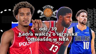 The PostPrime podcast 39  Kadra walczy o Igrzyska Offseason w NBA [upl. by Eissoj57]