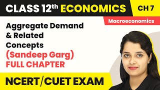 Class 12 Economics  Aggregate Demand amp Related Concepts Sandeep Garg Full Chapter  Long QueampAns [upl. by Suhcnip]