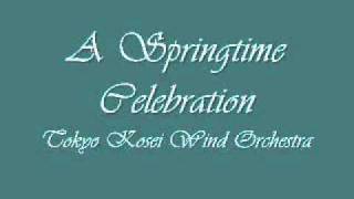 A Springtime Celebration Tokyo Kosei Wind Orchestra [upl. by Teemus]