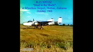 B25 MITCHELL  quotMaid In The Shadequot  N9552Z  1st of 4 videos  Missing Link  Wheelless Airport [upl. by Enitnelav233]