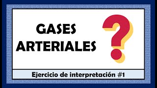 GASES ARTERIALES  Ejercicio de interpretación 1 Trastorno ácidobase respiratorio [upl. by Nire]