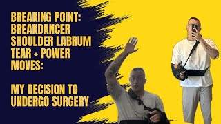 Breaking Point Shoulder Labrum Tear and Power Moves  My Decision to Undergo Surgery [upl. by Zehe]