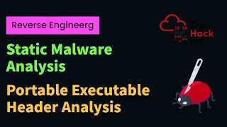 Malware Static Analysis Basics  Part Two  Dissecting PE Portable Executable Headers  TryHackMe [upl. by Ahsinehs]