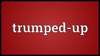 Trumpedup Meaning [upl. by Ahsitak823]