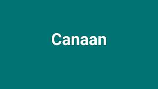 Canaan Meaning and Pronunciation [upl. by Inasah]