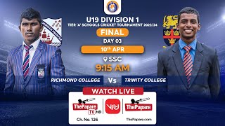 Richmond vs Trinity  U19 Div 1 School Cricket Tournament 2024  Tier A Final  Day 03 [upl. by Eidnac]