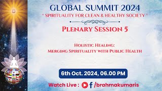 Plenary Session 5  Holistic HealingMerging Spirituality with Public Health  06102024 at 600 PM [upl. by Digirb]