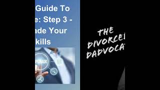 213  Dads’ Guide to Divorce Step 3  Upgrade Your Skills [upl. by Halimak729]