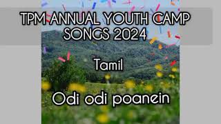 ODI ODI POANEIN I TPM  TPM ANNUAL YOUTH CAMP TAMIL SONS 2024 [upl. by Tisbe768]