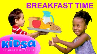 Breakfast Time  Kids Songs  Kidsa English [upl. by Onirefez]