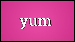 Yum Meaning [upl. by Anes991]