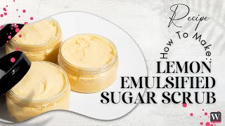 How to Make Lemon Emulsified Sugar Scrub [upl. by Standice]