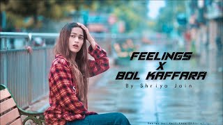 FEELINGS FEMALE  Ishare Teri Karti Nigah  SHRIYA JAIN  Dil galti kar baitha hai  BOL KAFFARA [upl. by Tamra51]