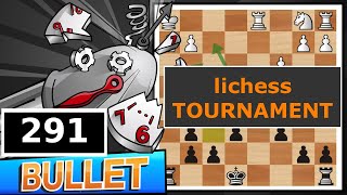 Bullet Chess 291 lichess Bullet Arena [upl. by Grewitz]