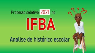 IFBA Processo Seletivo 2021 Analise de HISTÓRICO ESCOLAR [upl. by Aisemaj]