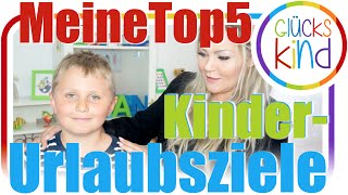 Urlaubsziele für Kinder ❤️ Bennis meineTop5 ❤️ Das Glückskind [upl. by Akinihs]