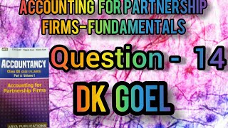 Accountancy for Partnership Firmsfundamentals  Class12  Dk Goel  Question14 [upl. by Khoury]