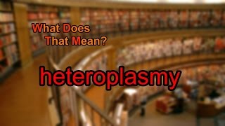 What does heteroplasmy mean [upl. by Brawner]