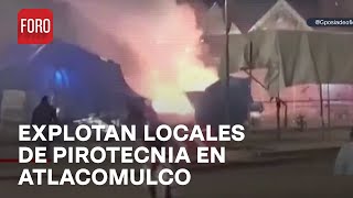 Explosión de locales con pirotecnia en Atlacomulco Estado de México  En Una Hora [upl. by Akiraa474]