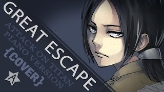 【暗黒】 Great Escape piano ver  Shingeki no Kyojin  進撃の巨人 ED2 [upl. by Naanac]