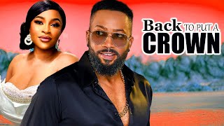 Back To Put A Crown FULL MOVIE Frederick Leonard Latest Nig Movie 2024 [upl. by Milt]