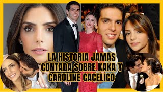 DESCUBRE La Historia Jamas Contada Sobre KAKA Y CAROLINE CACELICO [upl. by Baily]