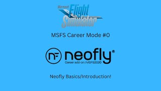 MSFS Neofly BasicsIntroduction MSFS Career Mode 0 [upl. by Roselia765]