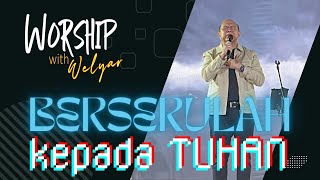 BERSERULAH KEPADA TUHAN  WORSHIP WITH WELYAR  28 JUNI 2024 [upl. by Dyann]