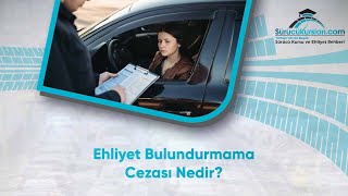 Ehliyet Bulundurmama Cezası Nedir [upl. by Pomfrey]