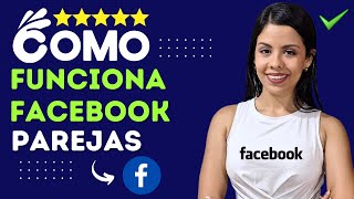 ¿Cómo Funciona FACEBOOK PAREJAS  💑 Guía Práctica y Cómo Activarlo 💑 [upl. by Filahk]